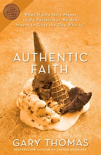 Authentic Faith: The Power of a Fire-Tested Life