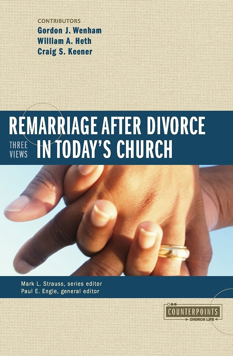 Remarriage after Divorce Today's Church: 3 Views