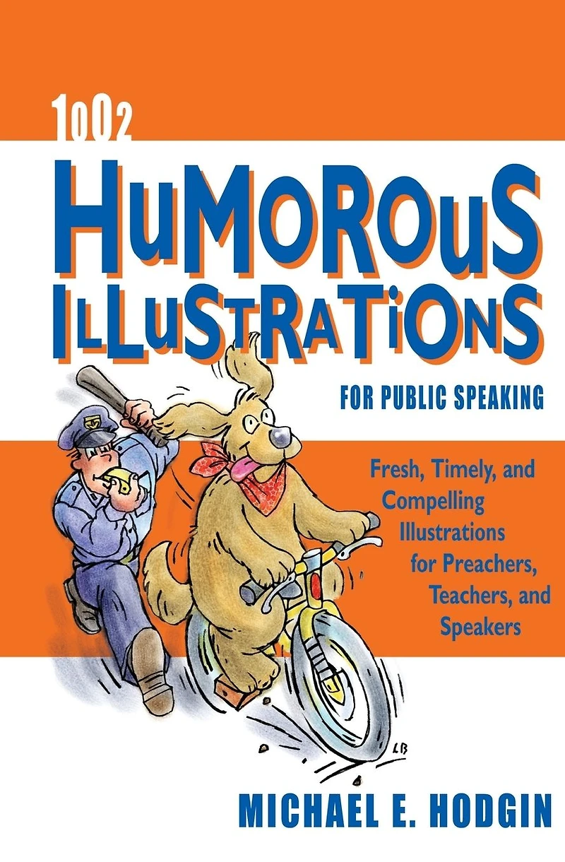 1002 Humorous Illustrations for Public Speaking: Fresh, Timely, Compelling Preachers, Teachers, and Speakers