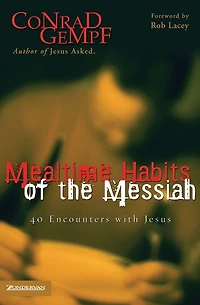 Mealtime Habits of the Messiah: 40 Encounters with Jesus