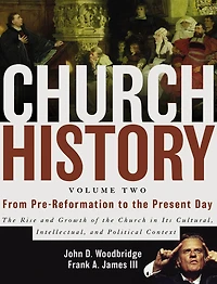 Church History, Volume Two: From Pre-Reformation to the Present Day: Rise and Growth of Its Cultural, Intellectual, Political Context