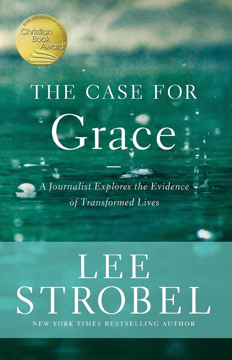 the Case for Grace: A Journalist Explores Evidence of Transformed Lives