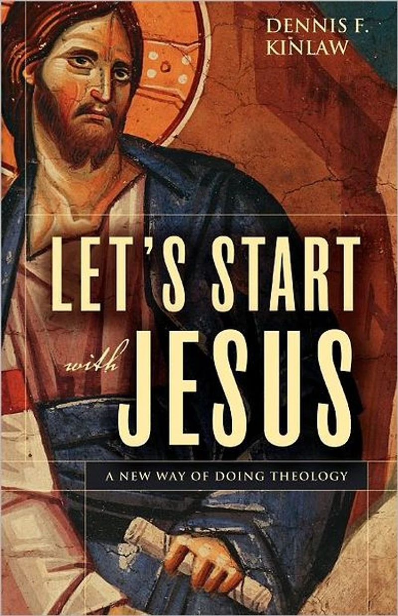 Let's Start with Jesus: A New Way of Doing Theology