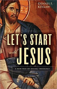 Let's Start with Jesus: A New Way of Doing Theology