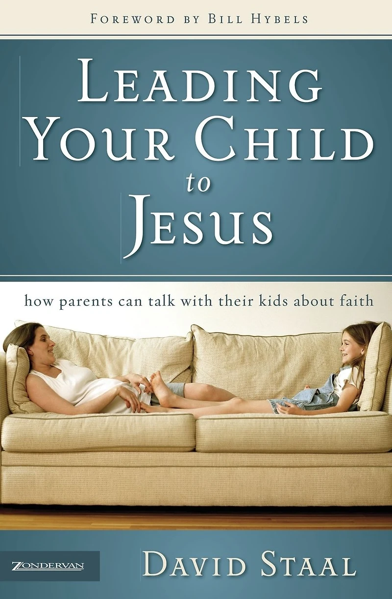 Leading Your Child to Jesus: How Parents Can Talk with Their Kids about Faith