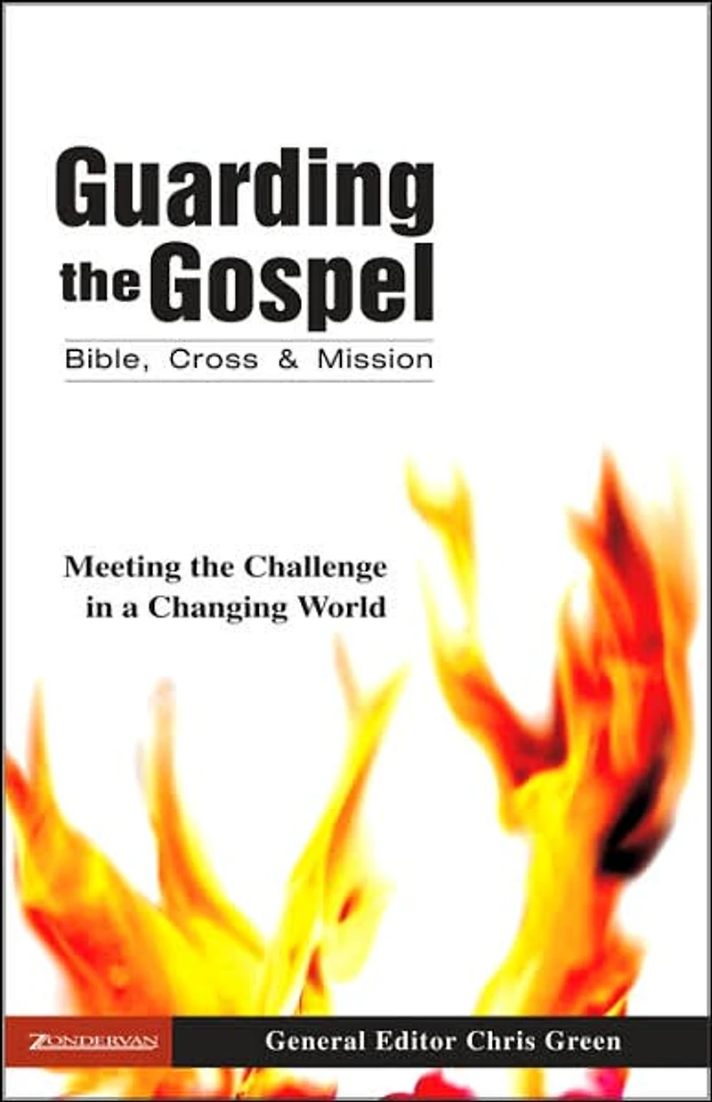 Guarding the Gospel: Bible, Cross and Mission: Meeting Challenge a Changing World
