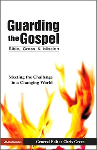 Guarding the Gospel: Bible, Cross and Mission: Meeting Challenge a Changing World