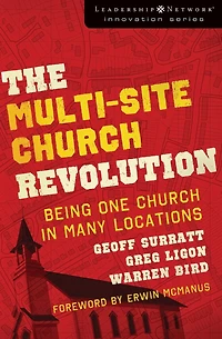 The Multi-Site Church Revolution: Being One Many Locations