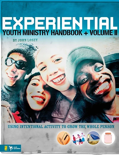 Experiential Youth Ministry Handbook, Volume 2: Using Intentional Activity to Grow the Whole Person