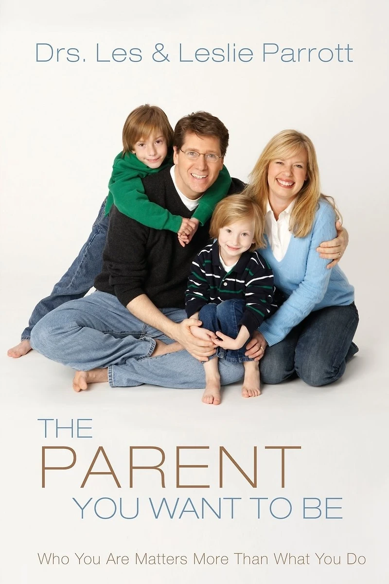 The Parent You Want to Be: Who Are Matters More Than What Do
