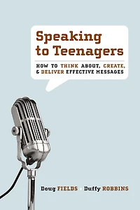 Speaking to Teenagers: How Think About, Create, and Deliver Effective Messages