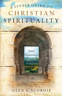 A Little Guide to Christian Spirituality: Three Dimensions of Life with God