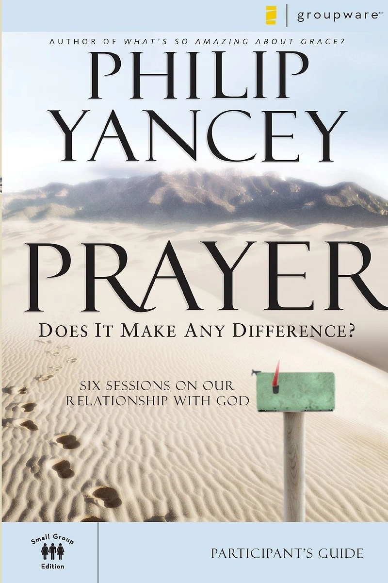Prayer Bible Study Participant's Guide: Six Sessions on Our Relationship with God