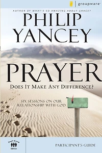 Prayer Bible Study Participant's Guide: Six Sessions on Our Relationship with God