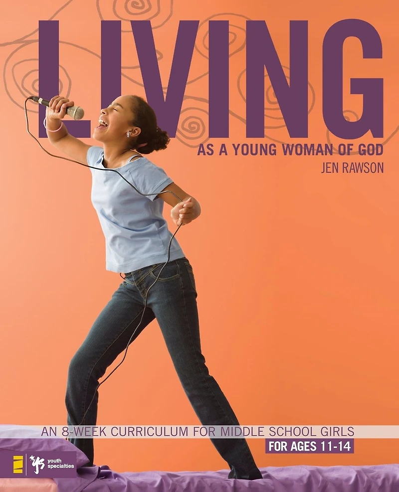 Living as a Young Woman of God: An 8-Week Curriculum for Middle School Girls