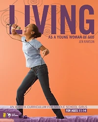 Living as a Young Woman of God: An 8-Week Curriculum for Middle School Girls