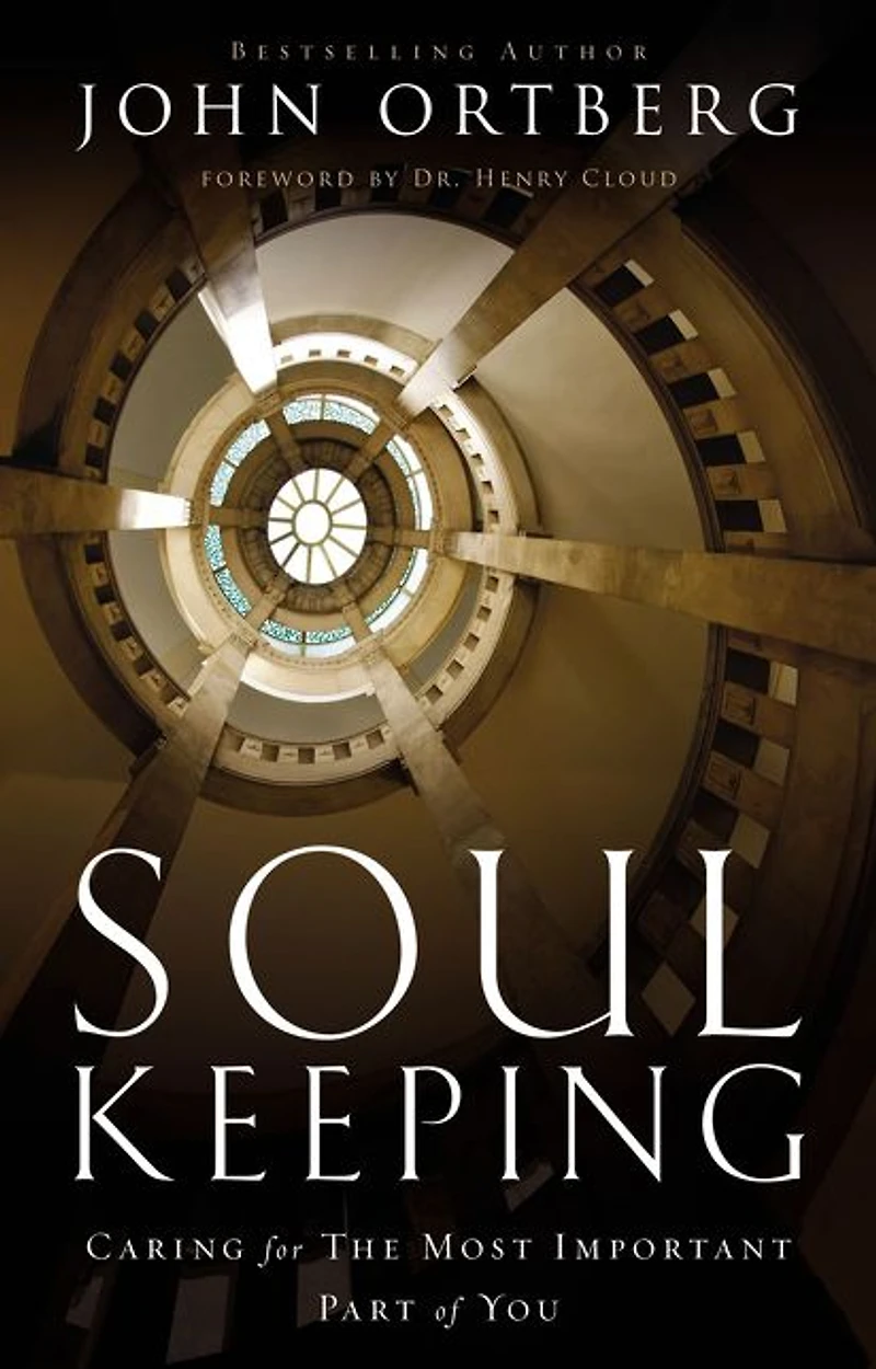 Soul Keeping: Caring For the Most Important Part of You