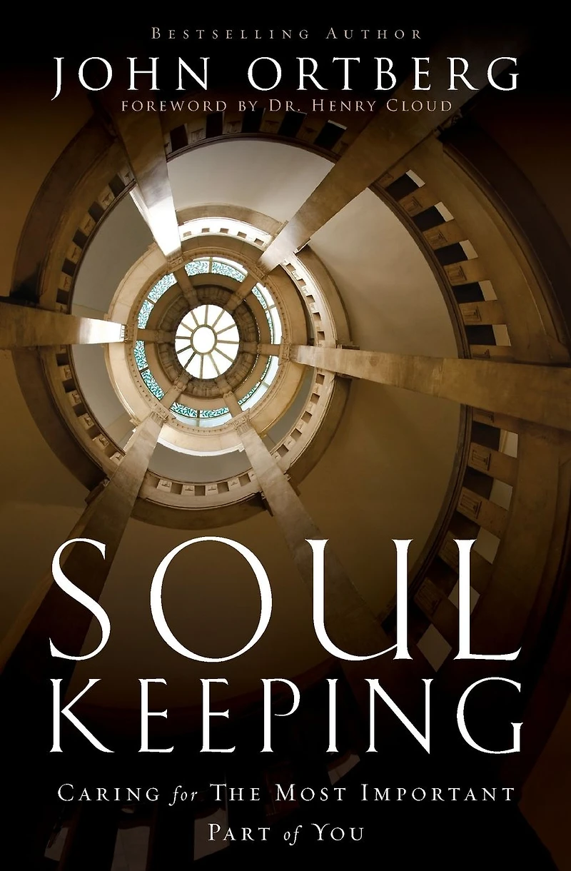 Soul Keeping: Caring For the Most Important Part of You