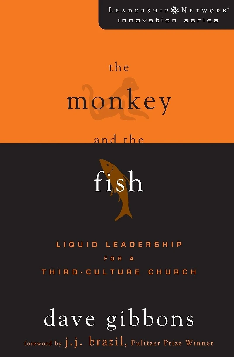 the Monkey and Fish: Liquid Leadership for a Third-Culture Church