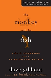 the Monkey and Fish: Liquid Leadership for a Third-Culture Church
