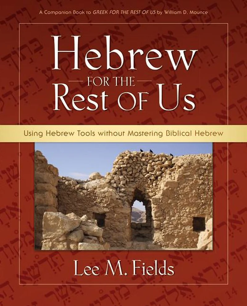 Hebrew for the Rest of Us: Using Tools without Mastering Biblical