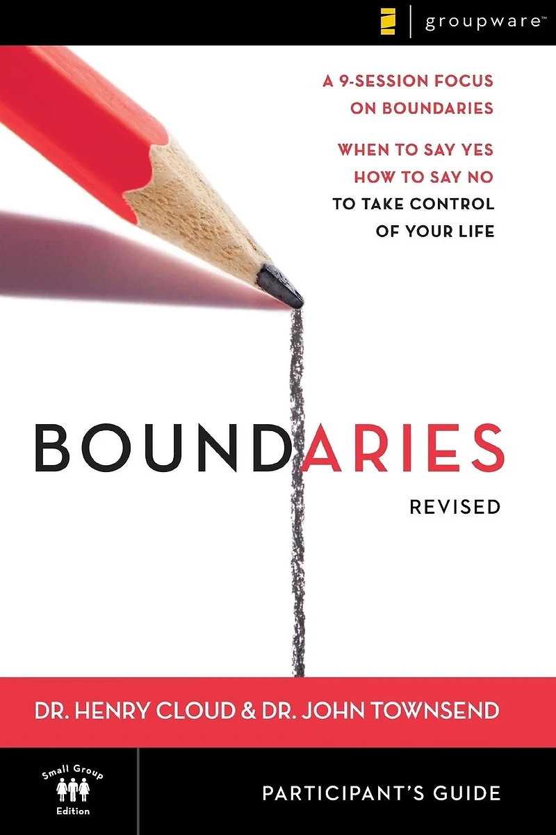 Boundaries Bible Study Participant's Guide---Revised: When To Say Yes, How to Say No to Take Control of Your Life