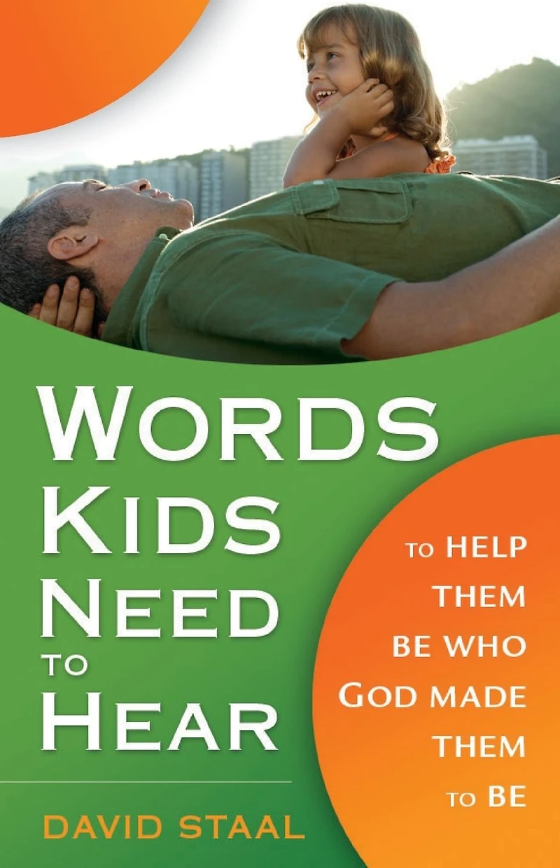Words Kids Need to Hear: Help Them Be Who God Made