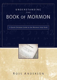 Understanding the Book of Mormon: A Quick Christian Guide to Mormon Holy