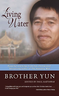 Living Water: Powerful Teachings from The International Bestselling Author of Heavenly Man