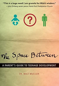 The Space Between: A Parent's Guide to Teenage Development