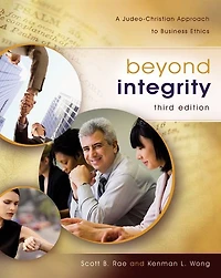 Beyond Integrity: A Judeo-Christian Approach to Business Ethics