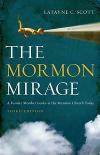 the Mormon Mirage: A Former Member Looks at Church Today