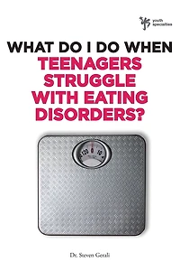 What Do I When Teenagers Struggle with Eating Disorders?