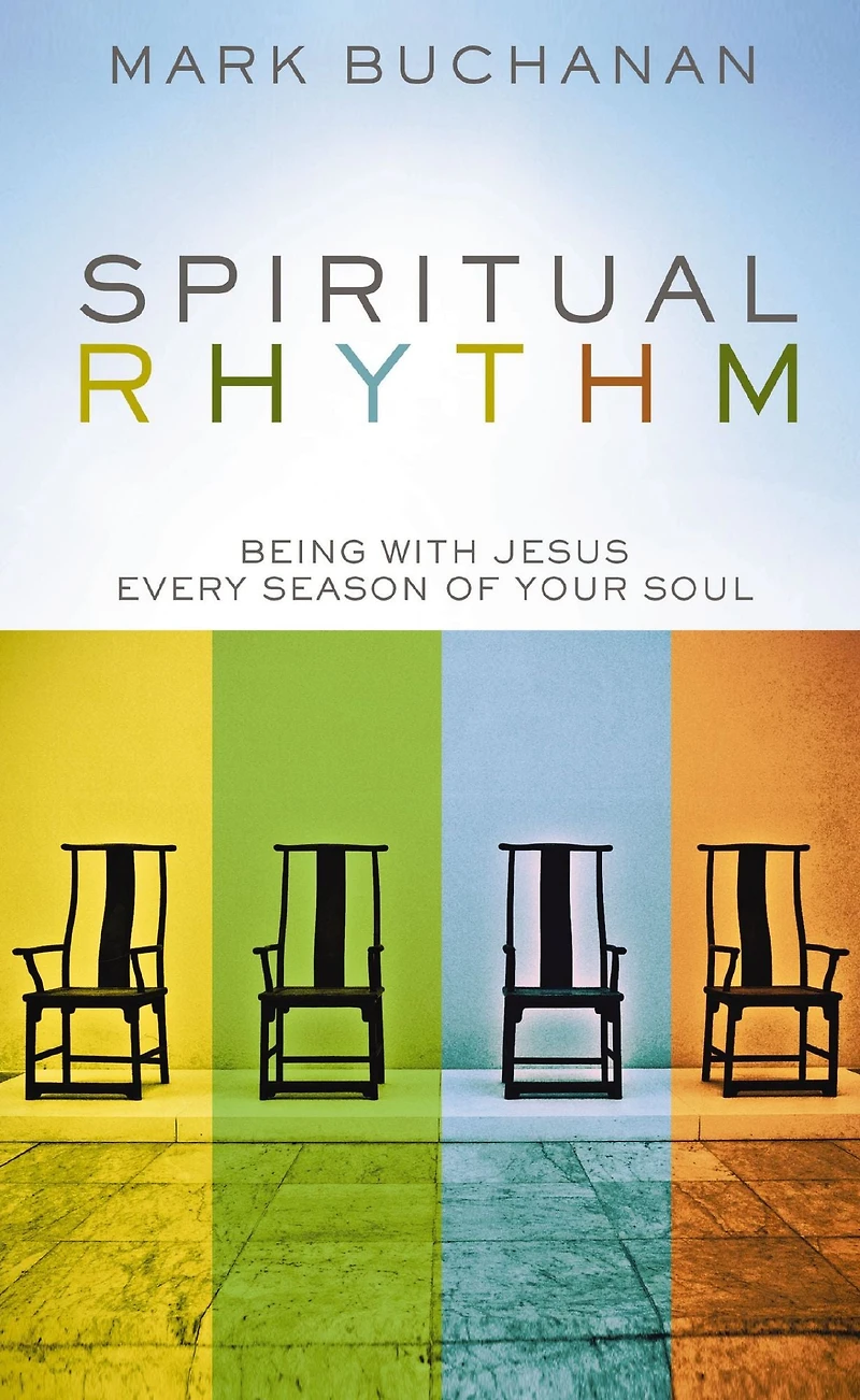 Spiritual Rhythm: Being with Jesus Every Season of Your Soul