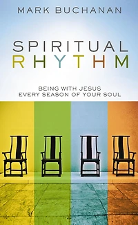 Spiritual Rhythm: Being with Jesus Every Season of Your Soul