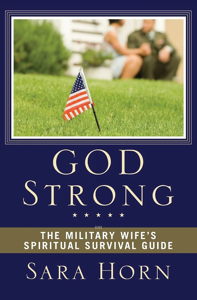 God Strong: The Military Wife's Spiritual Survival Guide