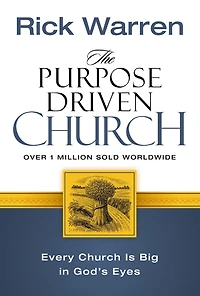 The Purpose Driven Church: Every Church is Big God's Eyes