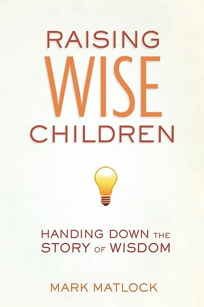 Raising Wise Children: Handing Down the Story of Wisdom