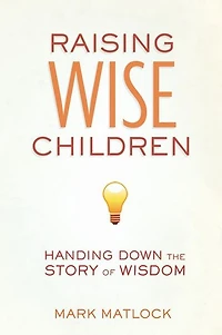 Raising Wise Children: Handing Down the Story of Wisdom