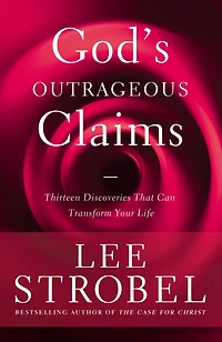 God's Outrageous Claims: Discover What They Mean for You