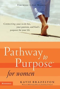 Pathway to Purpose for Women: Connecting Your To-Do List, Passions, and God's Purposes Life
