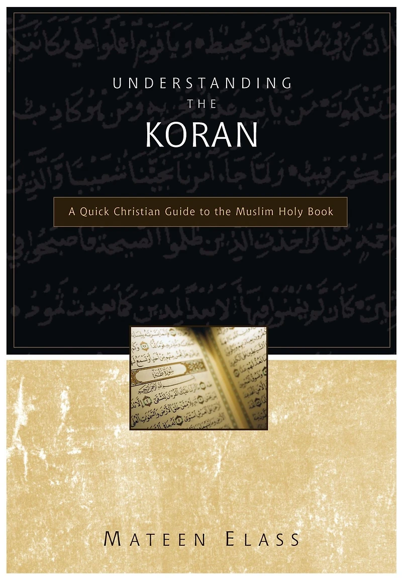 Understanding the Koran: A Quick Christian Guide to Muslim Holy Book