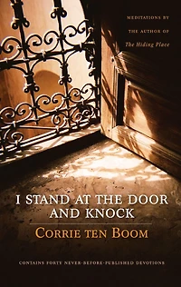 I Stand at The Door and Knock: Meditations by Author of Hiding Place
