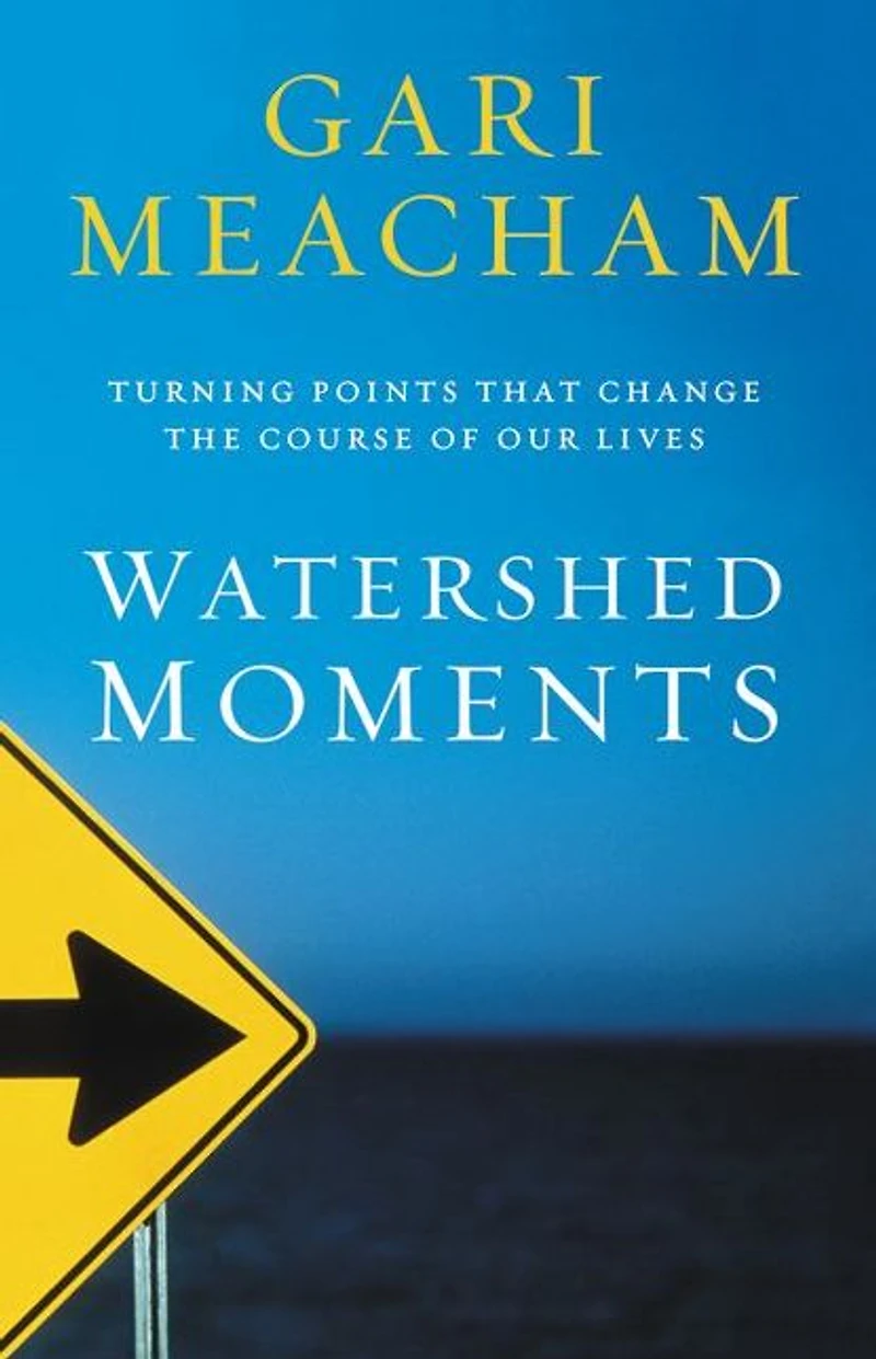 Watershed Moments: Turning Points that Change the Course of Our Lives