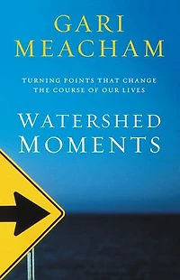 Watershed Moments: Turning Points that Change the Course of Our Lives
