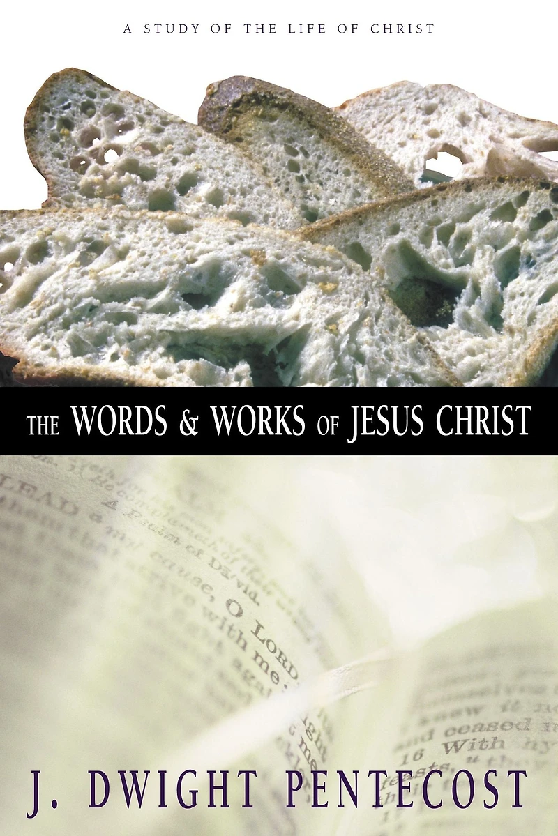 the Words and Works of Jesus Christ: A Study Life Christ