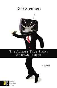 The Almost True Story of Ryan Fisher: A Novel