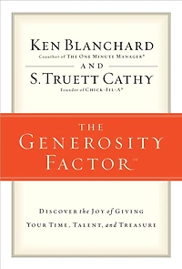 the Generosity Factor: Discover Joy of Giving Your Time, Talent, and Treasure