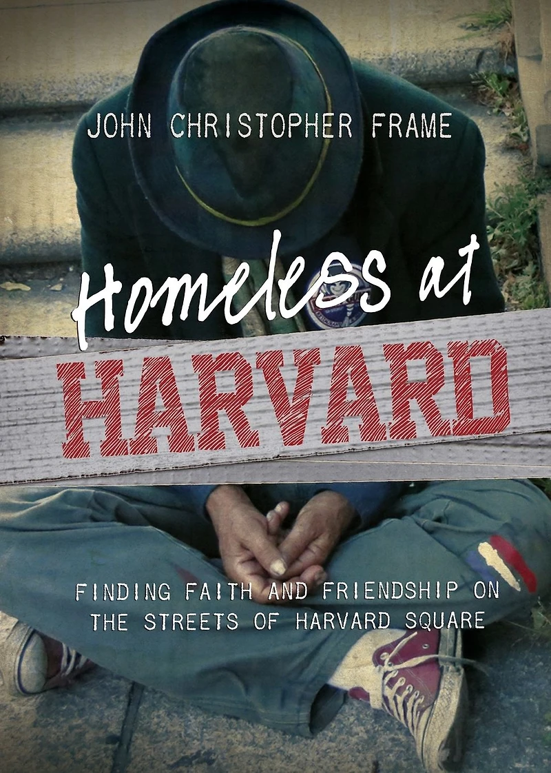 Homeless at Harvard: Finding Faith and Friendship on the Streets of Harvard Square