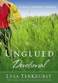 Unglued Devotional: 60 Days of Imperfect Progress (A 60-Day Devotional)